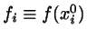 $f_{i} \equiv f(x_{i}^{0})$