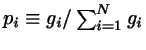 $p_{i} \equiv g_{i}/\sum_{i=1}^{N}g_{i}$