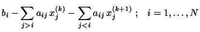 $\displaystyle b_{i} - \sum_{j > i} a_{ij}   x_{j}^{(k)}
- \sum_{j<i} a_{ij}   x_{j}^{(k+1)}
\; ; \;\;\;
i=1,\dots,N$