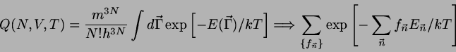\begin{displaymath}
Q(N,V,T) = \frac{m^{3N}}{N! h^{3N}} \int d\vec{\Gamma}
\exp...
...exp \left[ -\sum_{\vec{n}} f_{\vec{n}} E_{\vec{n}}/kT \right]
\end{displaymath}