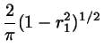 $\displaystyle \frac{2}{\pi} (1-r_{1}^{2})^{1/2}$