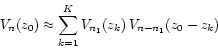 \begin{displaymath}
V_{n}(z_{0}) \approx \sum_{k=1}^{K} V_{n_{1}}(z_{k})  
V_{n-n_{1}}(z_{0}-z_{k})
\end{displaymath}