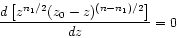\begin{displaymath}
\frac{d \left[ z^{n_{1}/2} (z_{0}-z)^{(n-n_{1})/2} \right]}{dz} = 0
\end{displaymath}