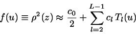 \begin{displaymath}
f(u) \equiv \rho^{2}(z)
\approx \frac{c_{0}}{2}
+ \sum_{l=2}^{L-1} c_{l} \, T_{l}(u)
\end{displaymath}