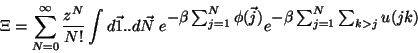 \begin{displaymath}
\Xi=
\sum_{N=0}^{\infty} \frac{z^{N}}{N!}
\int d\vec{1}..d\v...
...\vec{j})}
e^{\textstyle -\beta \sum_{j=1}^{N}\sum_{k>j}u(jk)}
\end{displaymath}