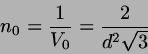 \begin{displaymath}
n_{0}=\frac{1}{V_{0}}=\frac{2}{d^{2}\sqrt{3}}
\end{displaymath}