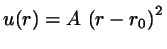 $u(r)= A   \left( r-r_{0}\right)^{2}$