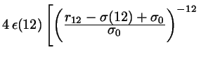 $4  \epsilon(12)
\left[ \left(
\frac{\textstyle{r_{12}-\sigma(12)+\sigma_{0}}}{\textstyle{\sigma_{0}}}\right)^{-12}
\right. $