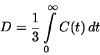 \begin{displaymath}
D=\frac{1}{3}\int\limits_{0}^{\infty}C(t)  dt
\end{displaymath}