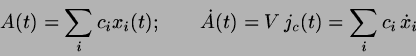 \begin{displaymath}
A(t)= \sum_{i}c_{i}x_{i}(t); \;\;\;\;\;\;\;
\dot{A}(t)=V  j_{c}(t) = \sum_{i}c_{i}  \dot{x}_{i}
\end{displaymath}