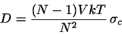 \begin{displaymath}
D=\frac{(N-1)VkT}{N^{2}}  \sigma_{c}
\end{displaymath}