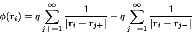 \begin{displaymath}
\phi(\mbox{$\bf r$}_{i})=
q \sum_{j+=1}^{\infty} \frac{1}{\l...
...}{\left\vert\mbox{$\bf r$}_{i}-\mbox{$\bf r$}_{j-}\right\vert}
\end{displaymath}