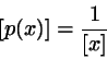 \begin{displaymath}
\left[ p(x) \right] = \frac{1}{[x]}
\end{displaymath}
