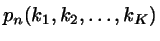 $p_{n}(k_{1},k_{2},\dots, k_{K})$