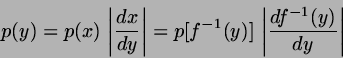 \begin{displaymath}
p(y)= p(x)   \left\vert \frac{dx}{dy}\right\vert
= p[f^{-1}(y)]   \left\vert \frac{df^{-1}(y)}{dy} \right\vert
\end{displaymath}