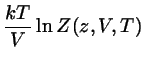 $\displaystyle \frac{kT}{V} \ln Z(z,V,T)$