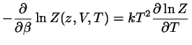 $\displaystyle - \frac{\partial}{\partial \beta}
\ln Z(z,V,T) = kT^{2} \frac{\partial \ln Z}{\partial T}$