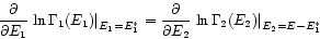 \begin{displaymath}
\frac{\partial}{\partial E_{1}}
\left. \ln \Gamma_{1}(E_{1}...
...\left. \ln \Gamma_{2}(E_{2}) \right\vert _{E_{2}=E-E_{1}^{*}}
\end{displaymath}