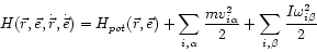 \begin{displaymath}
H(\vec{r},\vec{e},\dot{\vec{r}}, \dot{\vec{e}}) =
H_{pot}(\v...
...ha}^{2}}{2}
+ \sum_{i, \beta} \frac{I \omega_{i \beta}^{2}}{2}
\end{displaymath}