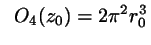 $\displaystyle \;\; O_{4}(z_{0})= 2
\pi^{2} r_{0}^{3}$