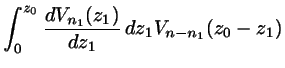 $\displaystyle \int_{0}^{z_{0}} \frac{dV_{n_{1}}(z_{1})}{dz_{1}}  
dz_{1} V_{n-n_{1}}(z_{0}-z_{1})$