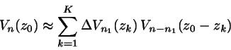 \begin{displaymath}
V_{n}(z_{0}) \approx \sum_{k=1}^{K} \Delta V_{n_{1}}(z_{k})  
V_{n-n_{1}}(z_{0}-z_{k})
\end{displaymath}