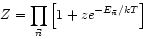 \begin{displaymath}
Z=\prod_{\vec{n}} \left[ 1+ze^{-E_{\vec{n}}/kT}\right]
\end{displaymath}