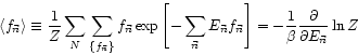 \begin{displaymath}
\langle f_{\vec{n}} \rangle \equiv \frac{1}{Z} \sum_{N}
\sum...
... - \frac{1}{\beta} \frac{\partial}{\partial E_{\vec{n}}} \ln Z
\end{displaymath}