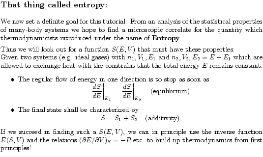 $\textstyle \parbox{381pt}{
{\large \bf That thing called entropy:} *[12pt]
We...
...E/\partial V)_{S}=-P$ etc. to build up thermodynamics from
first principles!
}$