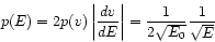 \begin{displaymath}
p(E) = 2 p(v) \left\vert \frac{dv}{dE} \right\vert
= \frac{1}{2 \sqrt{E_{0}}} \frac{1}{\sqrt{E}}
\end{displaymath}