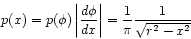 \begin{displaymath}
p(x) = p(\phi) \left\vert \frac{d \phi}{dx} \right\vert
= \frac{1}{\pi} \frac{1}{\sqrt{r^{2}-x^{2}}}
\end{displaymath}
