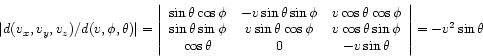 \begin{displaymath}
\left\vert d(v_{x},v_{y},v_{z})/d(v,\phi,\theta)\right\vert=...
... & -v \sin \theta
\end{array}\right\vert
= - v^{2} \sin \theta
\end{displaymath}
