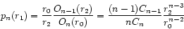 \begin{displaymath}
p_{n}(r_{1}) = \frac{r_{0}}{r_{2}}
\frac{O_{n-1}(r_{2})}{O_{...
...= \frac{(n-1)C_{n-1}}{n C_{n}} \frac{r_{2}^{n-3}}{r_{0}^{n-2}}
\end{displaymath}