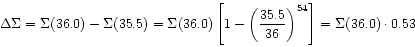 \begin{displaymath}
\Delta \Sigma = \Sigma(36.0)-\Sigma(35.5)
= \Sigma(36.0) \le...
...( \frac{35.5}{36}\right)^{54}\right]
= \Sigma(36.0) \cdot 0.53
\end{displaymath}