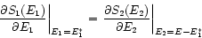 \begin{displaymath}
\left. \frac{\partial S_{1}(E_{1})}{\partial E_{1}}
\right\...
...{2}(E_{2})}{\partial E_{2}}
\right\vert _{E_{2}=E-E_{1}^{*}}
\end{displaymath}