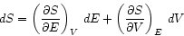 \begin{displaymath}
dS = \left( \frac{\partial S}{\partial E}\right)_{V}   dE
+ \left( \frac{\partial S}{\partial V}\right)_{E}   dV
\end{displaymath}